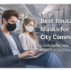 Best Reusable Masks for City Commuters in the United States